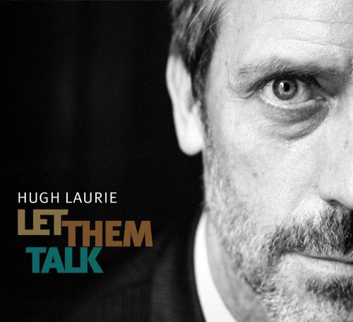 Hugh Laurie - Let Them Talk (Bonus Track Version) (2011) [E-AC-3 JOC Dolby Atmos]