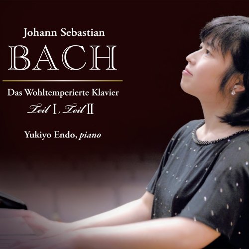 Yukiyo Endo - J. S. Bach: Das Wohltemperierte Klavier Teil I, Teil II (2025)