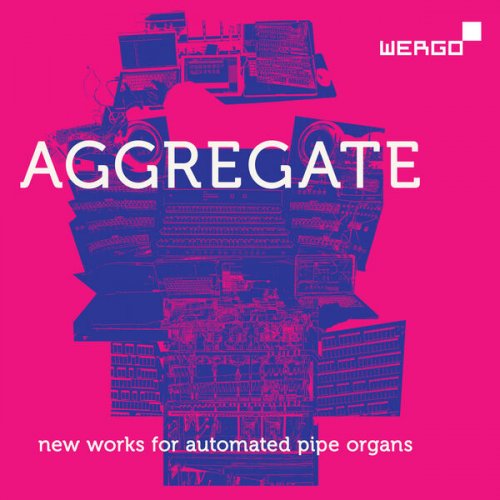 VA - Aggregate. New Works for Automated Pipe Organs (Live) (2025) [Hi-Res]