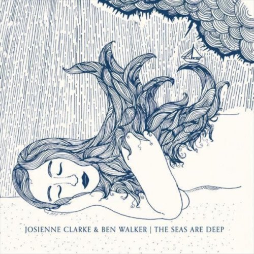 Josienne Clarke - The Seas Are Deep (2011)