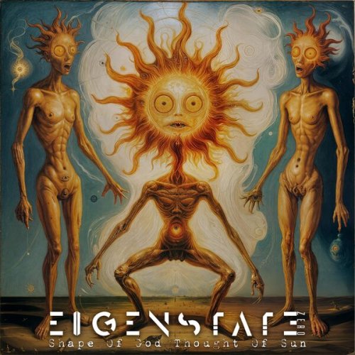 Eigenstate Zero - Shape Of God Though Of Sun (2025)