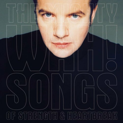 Pete Wylie & The Mighty WAH! - Songs Of Strength & Heartbreak (Deluxe Edition) (2025)