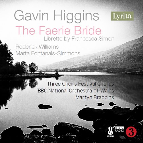 Roderick Williams, Marta Fontanals-Simmons, BBC National Orchestra Of Wales & Martyn Brabbins - Gavin Higgins: The Faerie Bride (2025)