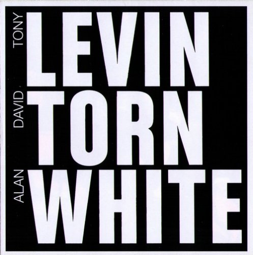 Tony Levin, David Torn, Alan White - Levin Torn White (2011)