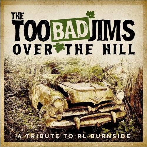 The Too Bad Jims - Over The Hill: A Tribute To RL Burnside (2025)