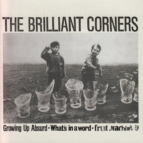 The Brilliant Corners - Growing up Absurd/What's in a Word/Fruit Machine EP (2021)