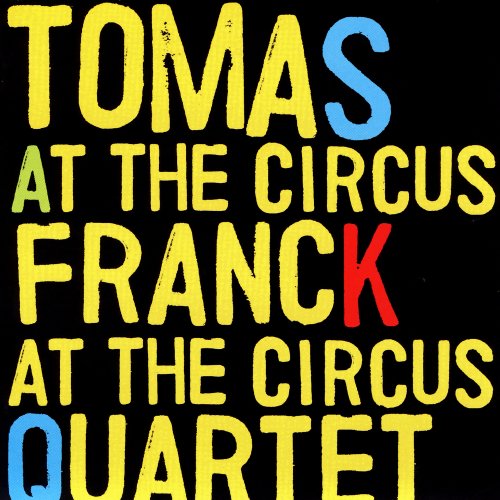 Tomas Franck Quartet - At The Circus (2006)