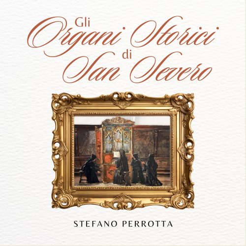 Stefano Perrotta - Gli Organi Storici Di San Severo (2025) Hi-Res