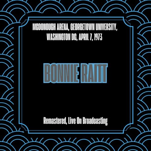 Bonnie Raitt - Mcdonough Arena, Georgetown University, Washington Dc, April 7, 1973 (Remastered, Live On Broadcasting) (2025)