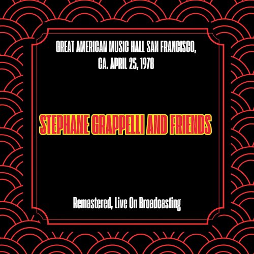 Stephane Grappelli And Friends - Great American Music Hall San Francisco, Ca. April 25, 1978 (Remastered, Live On Broadcasting) (2025)