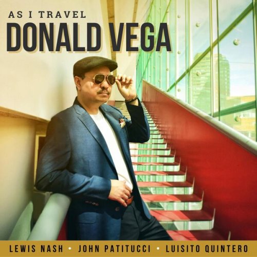 Donald Vega feat. Lewis Nash, John Patitucci & Luisito Quintero - As I Travel (2023) [Hi-Res]