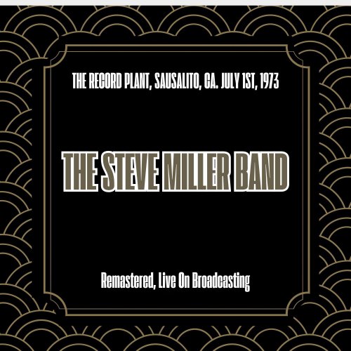 The Steve Miller Band - The Record Plant, Sausalito, Ca. July 1st, 1973 (Remastered, Live On Broadcasting) (2025)