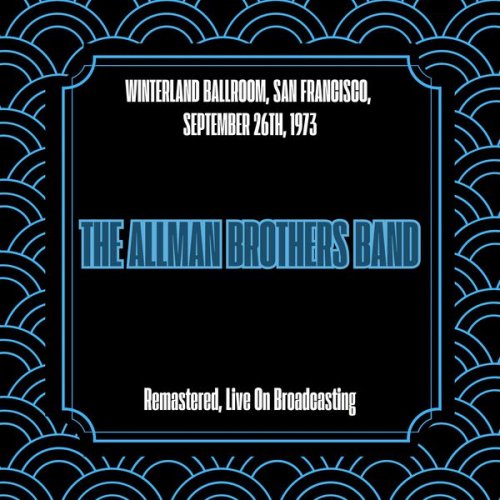 The Allman Brothers Band - Winterland Ballroom, San Francisco, September 26th, 1973 (Remastered, Live On Broadcasting) (2025)