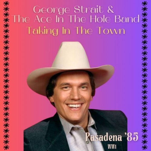 George Strait - Taking In The Town (Live Pasadena '85) (2025)