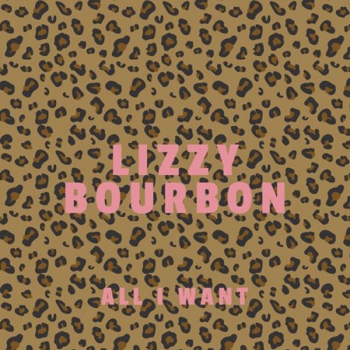 Lizzy Bourbon - All I Want (2025)