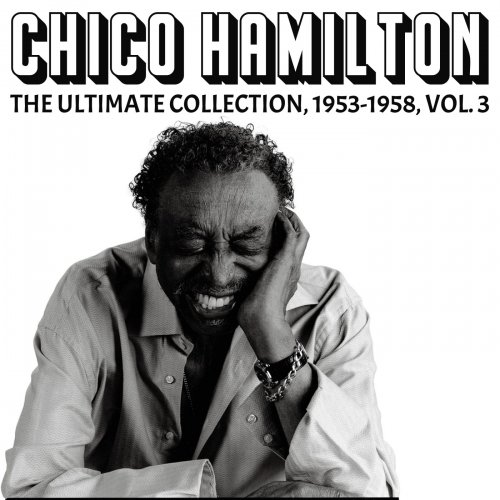 Chico Hamilton - The Ultimate Collection 1953-1958, Vol. 3 (Remastered) (2025) [Hi-Res]