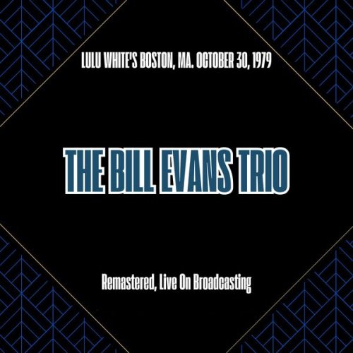 The Bill Evans Trio - Lulu White's Boston, Ma. October 30, 1979 (Remastered, Live On Broadcasting) (2025)