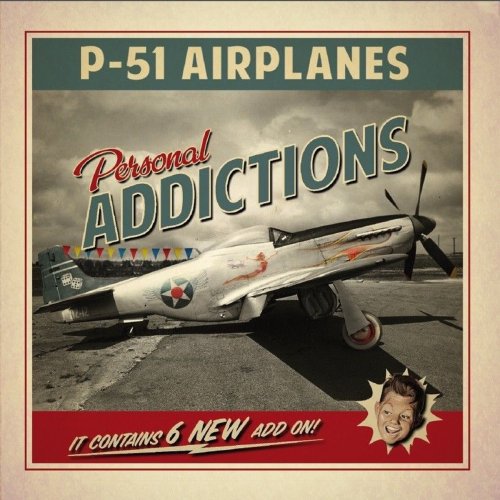 P-51 Airplanes - Personal Addictions (2013)