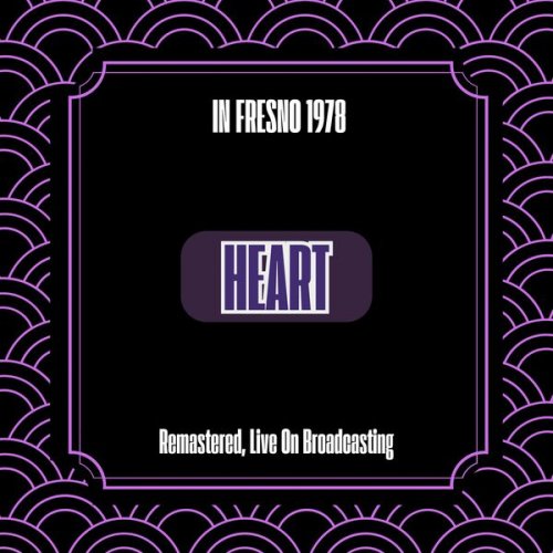 Heart - In Fresno 1978 (Remastered, Live On Broadcasting) (2024)