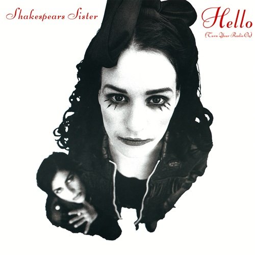 Shakespear's Sister - Hello (Turn Your Radio On) [Remastered & Expanded] (1992)