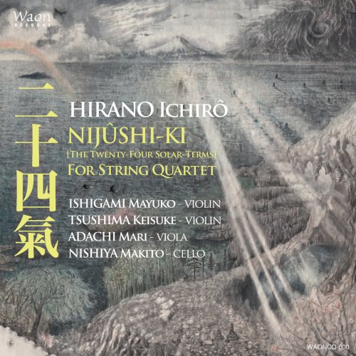 Mayuko Ishigami, Keisuke Tsushima, Mari Adachi, Makito Nishiya - I. Hirano: NIJÛSHI-KI [The Twenty-Four Solar-Terms] For String Quartet (2025) [Hi-Res]