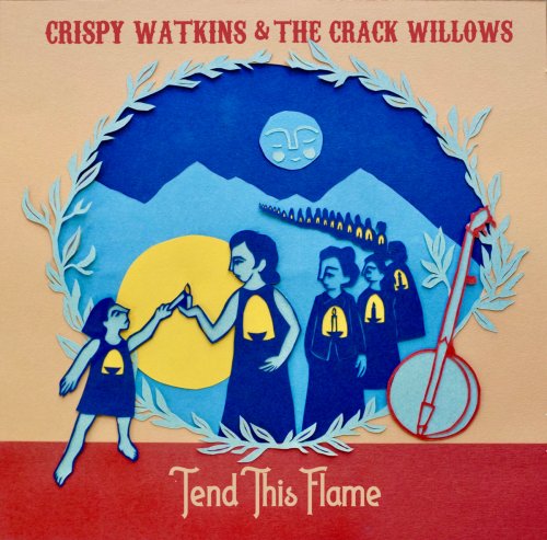 Crispy Watkins & The Crack Willows - Tend This Flame (2020)