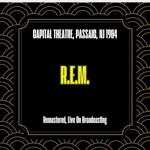 R.E.M. - Capital Theatre, Passaic, Nj 1984 (Remastered, Live On Broadcasting) (2025)