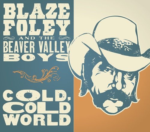 Blaze Foley and The Beaver Valley Boys – Cold, Cold World (2006)