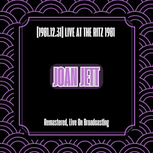 Joan Jett - 1981.12.31 Live at the Ritz (Remastered Live On Broadcasting) (2024)