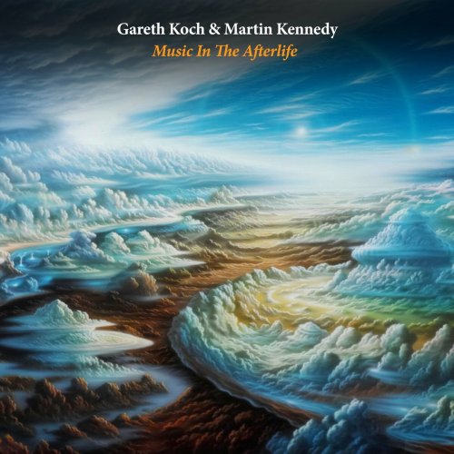 Gareth Koch & Martin Kennedy - Music In The Afterlife (2023)