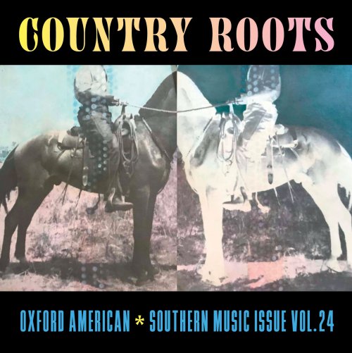 VA - Oxford American Southern Music Issue Vol. 24: Country Roots (2022)