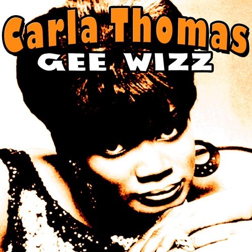 Carla Thomas - Gee Wizz (2011)