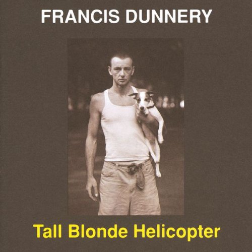 Francis Dunnery - Tall Blonde Helicopter (1995)