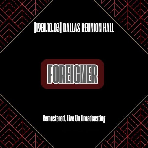 Foreigner - 1981.10.03 Dallas Reunion Hall (Remastered Live On Broadcasting) (2024)