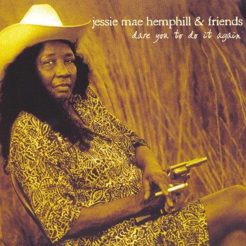 Jessie Mae Hemphill - Dare You to Do It Again (2004)