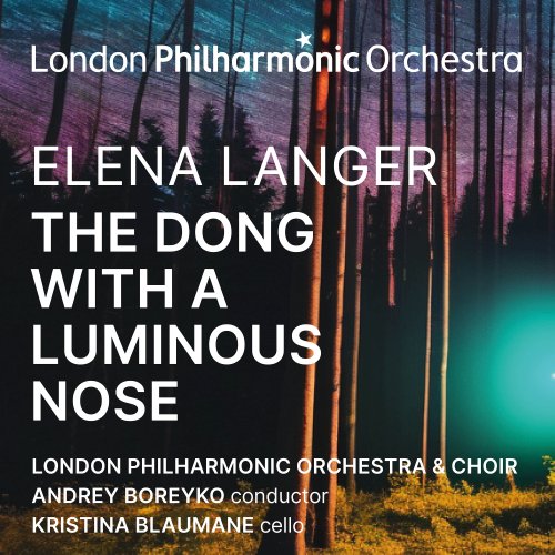 Andrey Boreyko, London Philharmonic Orchestra, Wiener Philharmonic Orchestra & Kristina Blaumane - Elena Langer: The Dong with a Luminous Nose (Live) (2025) Hi-Res