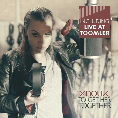 Anouk - To Get Her Together (Including Live At Toomler) (2011)