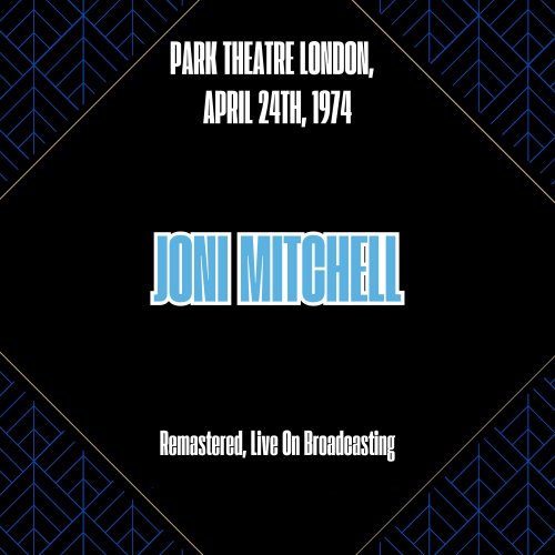 Joni Mitchell - Park Theatre London, April 24th, 1974 (Remastered, Live On Broadcasting) (2025)