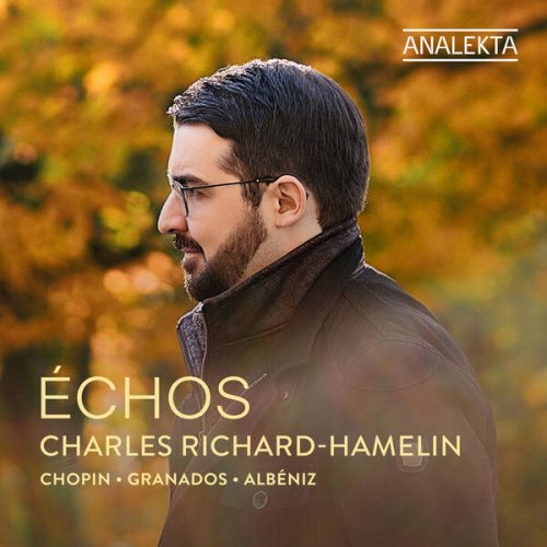 Charles Richard-Hamelin - Échos: Chopin, Granados & Albéniz (2025) [Hi-Res]