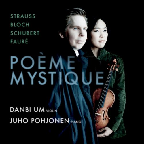 Danbi Um & Juho Pohjonen - Poème Mystique: Strauss | Bloch | Schubert | Fauré (2025) [Hi-Res]