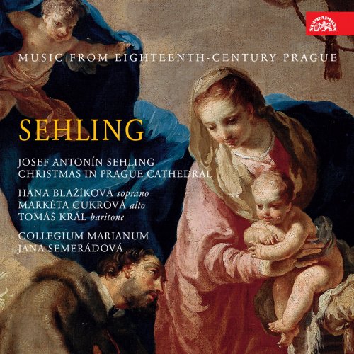 Hana Blažíková, Marta Fadljevičová, Václav Čížek, Jaromír Nosek, Tomáš Král, Markéta Cukrová, Jana Semerádová, Collegium Marianum - Sehling: Christmas in Prague Cathedral. Music from 18th Century Prague (2014)