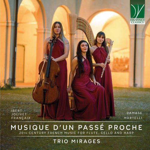 Trio Mirages, Marta Premoli, Morgana Rudan, Claudia Piga - Musique d'un Passé Proche: 20th Century French Music for Flute, Cello and Harp (2025)