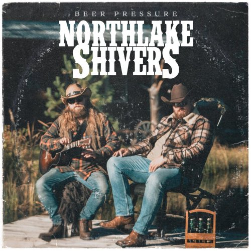 Northlake Shivers - Beer Pressure (2025)