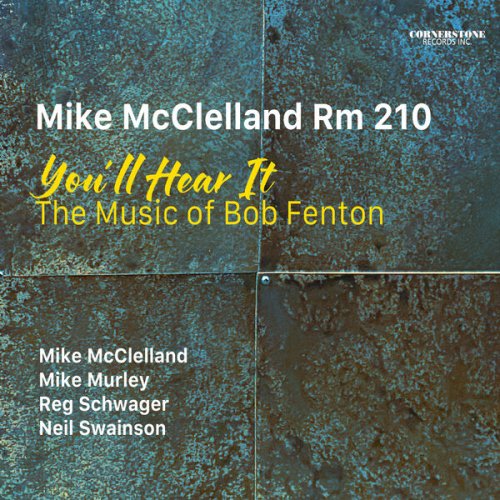 Mike McCLelland Rm 210 - You'll Hear It - The Music of Bob Fenton (2025) [Hi-Res]