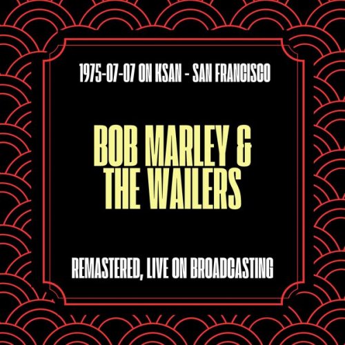 Bob Marley - 1975-07-07 on Ksan: San Francisco (Remastered Live On Broadcasting) (2024)