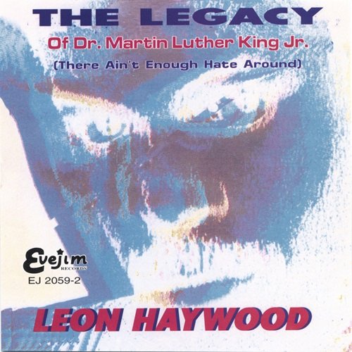 Leon Haywood - The Legacy of Dr. Martin Luther King Jr. (There Ain't Enough Hate Around) (2012)