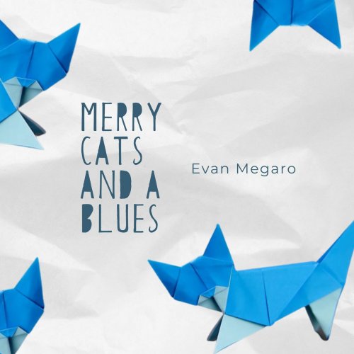 Evan Megaro - Merry Cats And a Blues (2025)