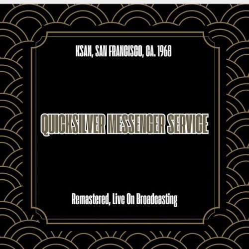 Quicksilver Messenger Service - Ksan, San Francisco, Ca. 1968 (Remastered, Live On Broadcasting) (2025)