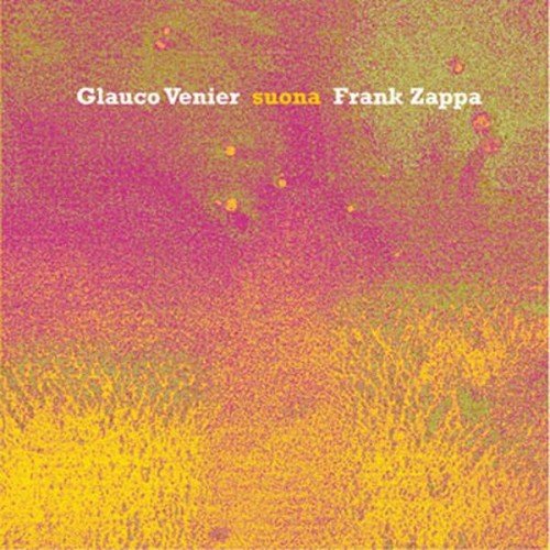 Glauco Venier - Suona Frank Zappa (2007)