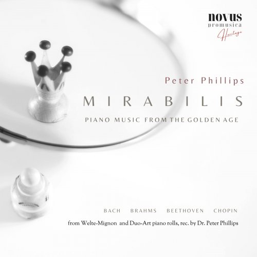 Peter Phillips, Johann Sebastian Bach, Ludwig van Beethoven, Johannes Brahms & Frédéric Chopin - Mirabilis - Piano Essentials from the Golden Age (2025)